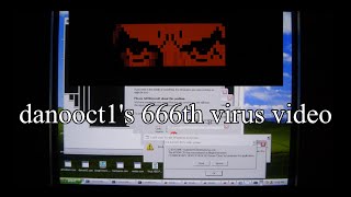 danooct1&#39;s 666th Virus Video Spectacular (Mild flashing lights warning)