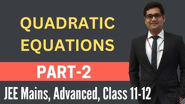 QUADRATIC EQUATIONS : Part-2 | Introduction | Class 11 | JEE MAINS & ADVANCED | Equation solving