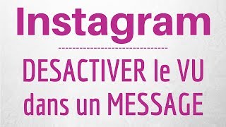 LIRE message Instagram SANS VU, comment DESACTIVER le VU dans un message Instagram