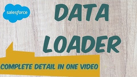 Data Loader Salesforce | Workbench Salesforce | Data Loader Cli Salesforce | Data loader Tutorial