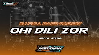 DJ OHI DILI ZOR - PULL BASS PARGOY TERBARU || NGRAWAN MUSIC