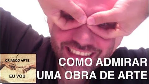O que é preciso para se admirar uma obra de arte?