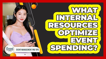 What Internal Resources Optimize Event Spending?