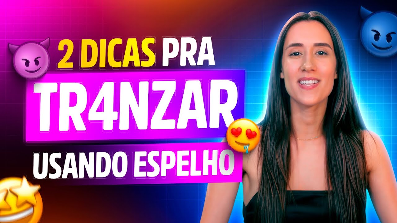 2 DICAS PRA TRANSAR USANDO O ESPELHO - ELA GOZA MAIS INTENSO - YouTube