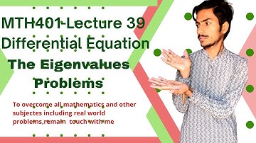 MTH401 | Lecture 39 | Short lecture| Differential equation | Eigenvalues Problems| UA Foundation |