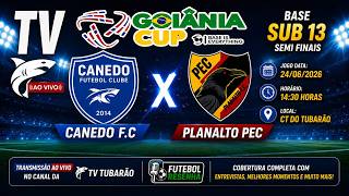 AO VIVO - CANEDO F.C X PLANALTO PEC / SUB 13 SEMI FINAL GOIANIA CUP 2026
