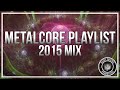 Metalcore Playlist | 2015 Mix