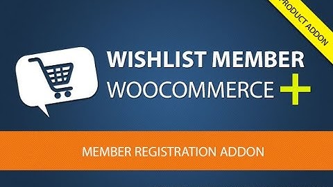 Wishlist Member WooCommerce Plus – Member Registration (AddOn) Video Tutorial