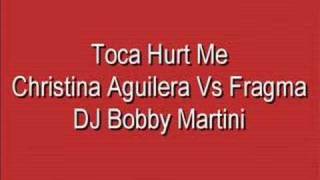 Toca Hurt Me/Christina Aguilera Vs Fragma/DJ Bobby Martini Resimi