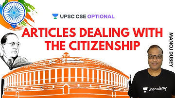 L26: Articles Dealing With The Citizenship | UPSC CSE/IAS 2021-2022 | Manoj Dubey