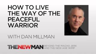 Dan Millman | How To Live The Way Of The Peaceful Warrior | The New Man Podcast with Tripp Lanier