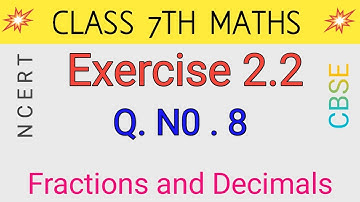 Q 8, Ex 2.2 -  Fractions and Decimals - Chapter 2 - Maths Class 7th - NCERT CBSE