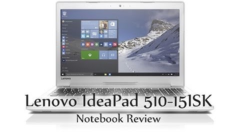 Lenovo ideapad 510 15isk đánh giá năm 2024