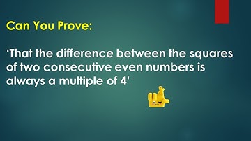 DIFFERENCE between squares of two consecutive even numbers is a multiple of 4. WHY? Can you prove ?