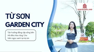 Siêu phẩm đầu tư không giới hạn, tiềm năng sinh lời lớn trong tương lai TỪ SƠN GARDEN CITY