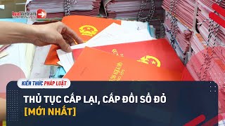 Thủ Tục Cấp Lại, Cấp Đổi Sổ Đỏ Theo Quy Định Mới Nhất Luatvietnam.vn