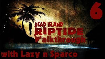 Dead Island Riptide Walkthrough (PC) - Part 6 - Steam Died