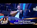 Erdal Erzincan FELEK SEN聴N EL聴NDEN G聴R聴FTAR Erdal Erzincan FELEK SEN聴N EL聴NDEN G聴R聴FTAR