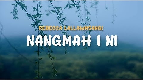 Rebecca Lallawmsangi - Nangmah i ni (Lyrics)