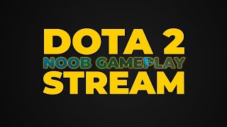 Just Another Dota 2 Stream! | Dota 2 Clumsy Adventures with Noobtastic Gamers