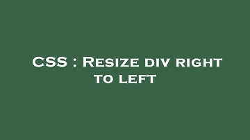 CSS : Resize div right to left