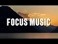 Deep Focus Music To Improve Concentration - Perfect Background Study &amp; Work Music to Concentrate