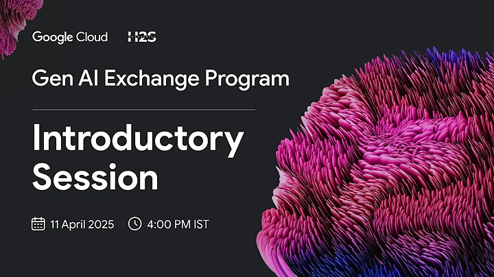 Introductory Session - Gen AI Exchange Program