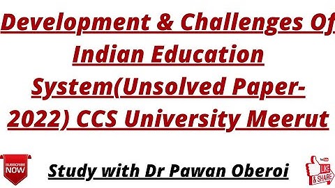 Development & Challenges Of Indian Education System(Unsolved Paper-2022) CCS University Meerut