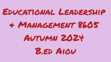 Educational Leadership and Management | Paper | 8605 | AIOU | B.ED. 1.5 & 2.5 | Final | Autumn 2024