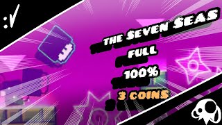 The Seven Seas Full 100% All 3 Coins Harder Geometry Dash Level