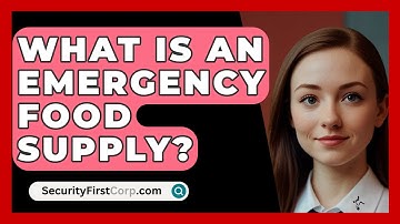 What Is An Emergency Food Supply? - SecurityFirstCorp.com