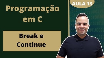 #13 Break e Continue | Programação em C