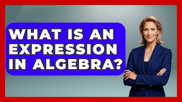 What Is An Expression In Algebra? - Your Algebra Coach