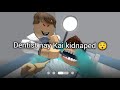 Dentist nay Kai kidnaped 😯 #viral #roblox #fypシ #tweening #sehar #trending #trythatinasmalltown #fgc