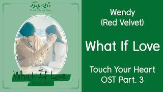 Wendy (Red Velvet) - What If Love Lyrics [INDOSUB] Touch Your Heart OST Part. 3