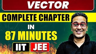 VECTOR in 87 Minutes || Full Chapter Revision || Class 11th JEE