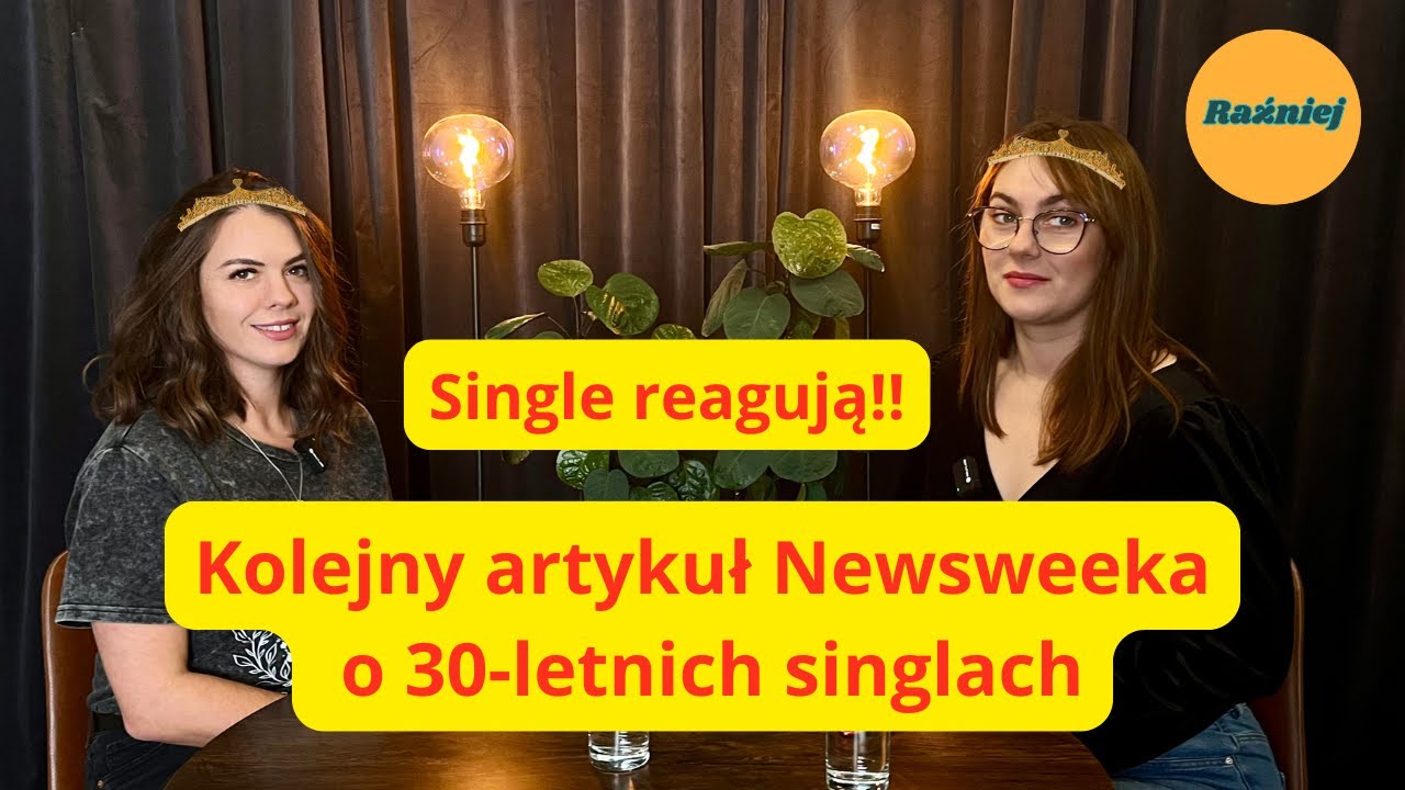 #31 Raźniej / Znowu same księżniczki… czyli o 30-letnich singlach | Single reagują