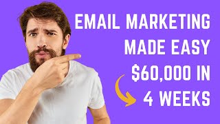 Email Marketing Made Easy $60,000 In 4 Weeks | Course | Free Access