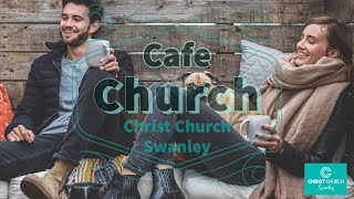 Cafe Church - For God so Loved the World - Welcome to Christ Church Swanley.