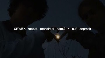 CEPMEK (cepat mencintai kamu) - alif cepmek (speed up + reverb)