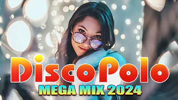 Disco Polo W Remixach 2024 - Nowość Disco Polo 2024 -- Mega Mix 2024