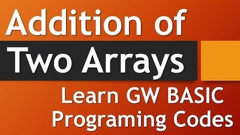 Sum / Addition of Two Arrays | Single Dimention Array | GW BASIC Programming Tutorials