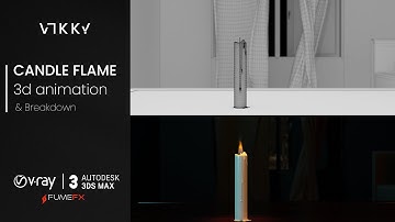 Candle Flame 3D Animation | Breakdown | 3ds Max | Fume Fx | Vray | Vikky