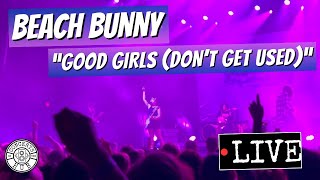 Beach Bunny "Good Girls (Don't Get Used) LIVE
