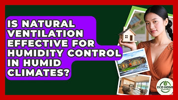 Is Natural Ventilation Effective For Humidity Control In Humid Climates? - Eco Home Blueprint