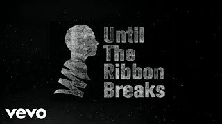 Video thumbnail of "Until The Ribbon Breaks - Romeo (Lyric Video)"