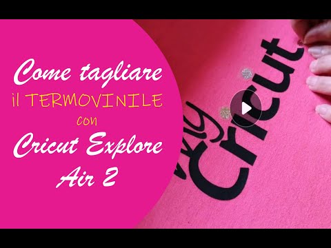 Come tagliare il termovinile con Cricut Explore Air 