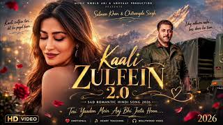 Kaali Zulfein 2.0 💔 | Salman Khan &amp; Chitrangda Singh | Sad Romantic Love Song 2026 #new 
