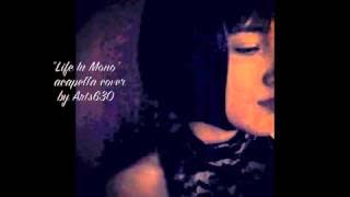 Mono-Life In Mono- acapella