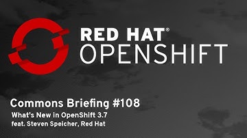 OpenShift Commons Briefing #108: What